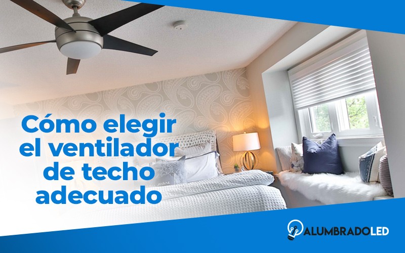 Cómo elegir el ventilador de techo adecuado